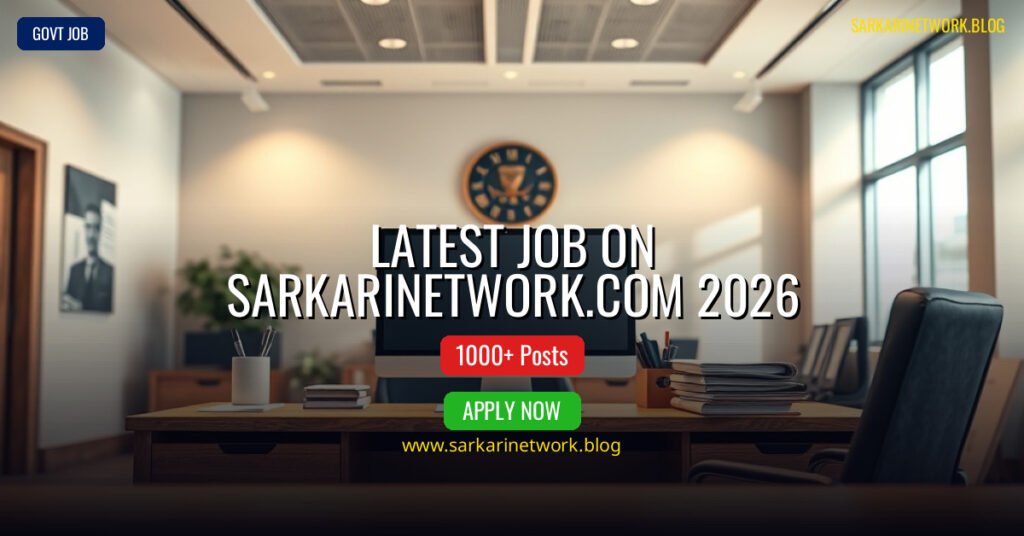 Latest Job on Sarkarinetwork.com 2026 – Apply Online for 1000 Posts