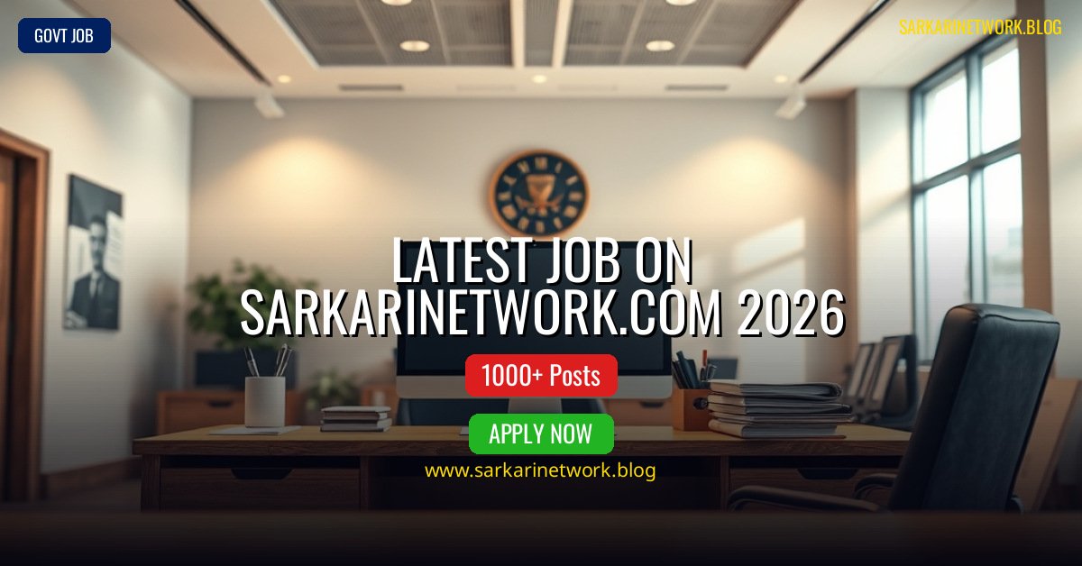 Latest Job on Sarkarinetwork.com 2026