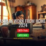 Rajasthan Work from Home Job 2024 – Apply Online for 3675 Posts