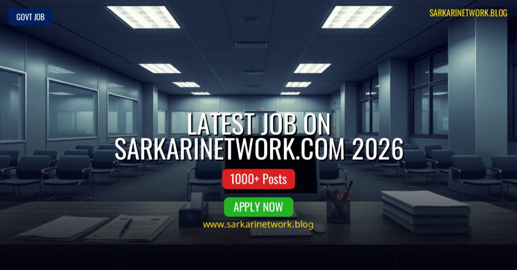 Latest Job on Sarkarinetwork.com 2026 – Apply Online