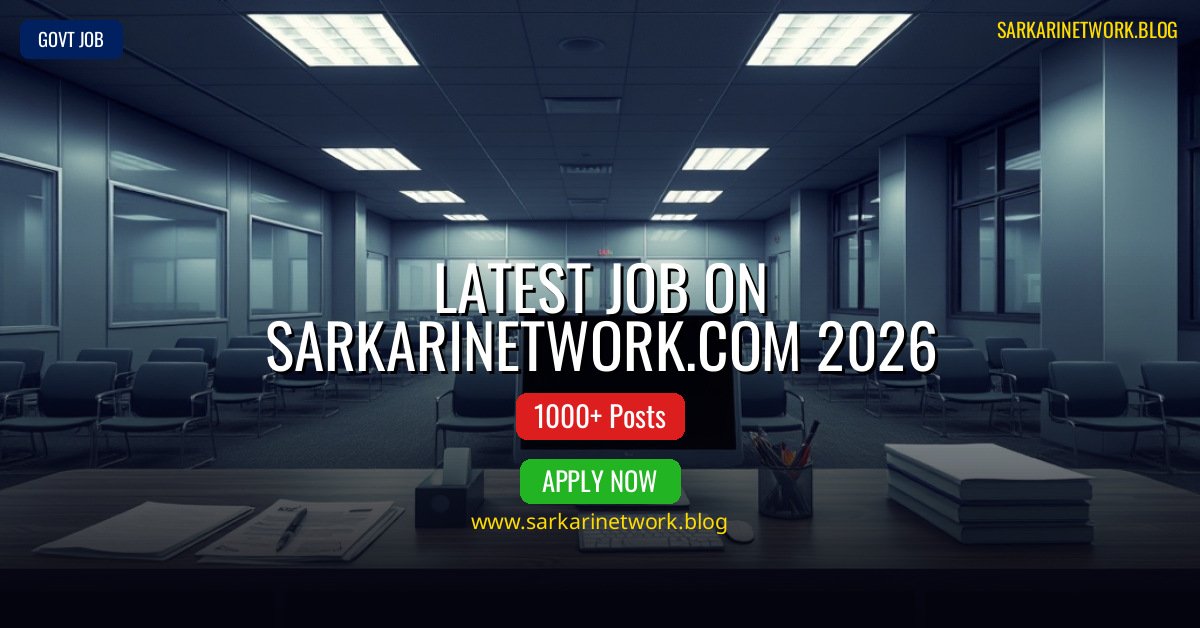 Latest Job on Sarkarinetwork.com 2026
